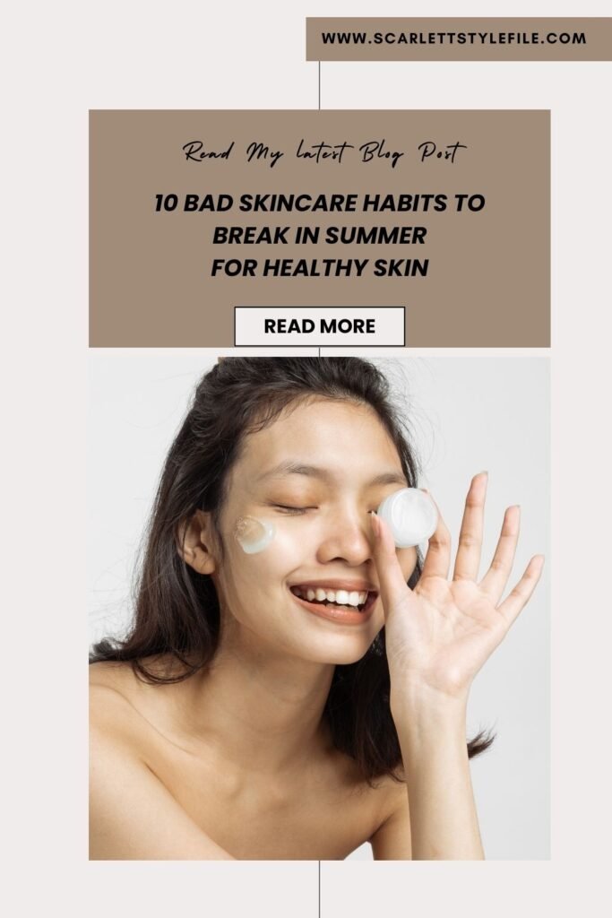 10 bad Skincare Habits To Break In Summer for healthy skin