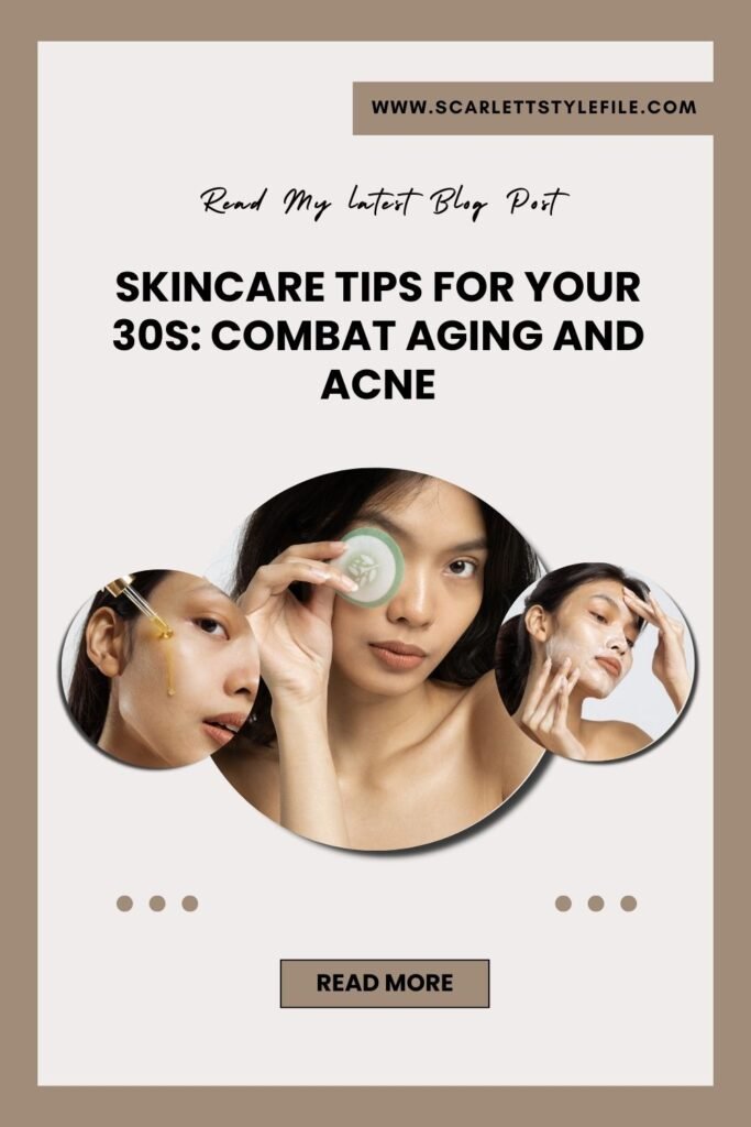 Skincare Tips for Your 30s: Combat Aging and Adult Acne