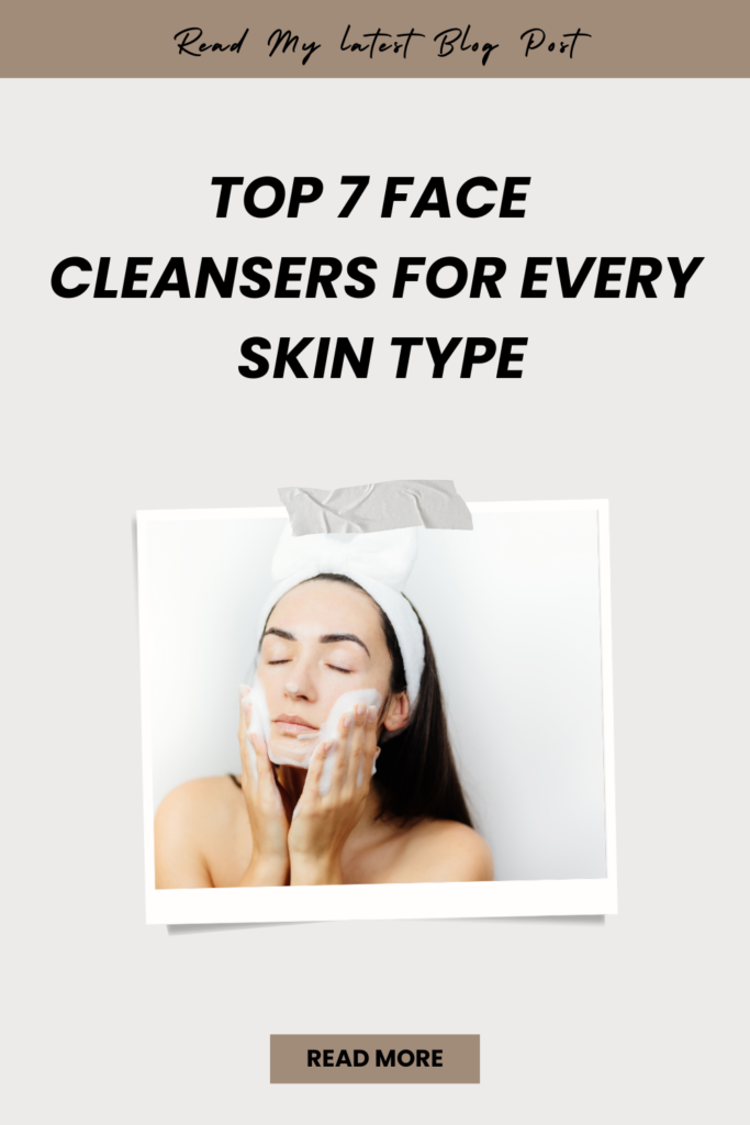 Top 7 Face Cleansers for Every Skin Type