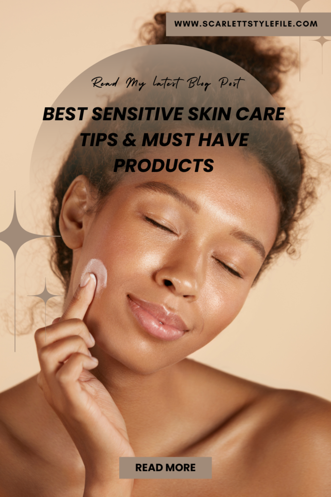 Best Sensitive Skin Care Tips & Must Have Products