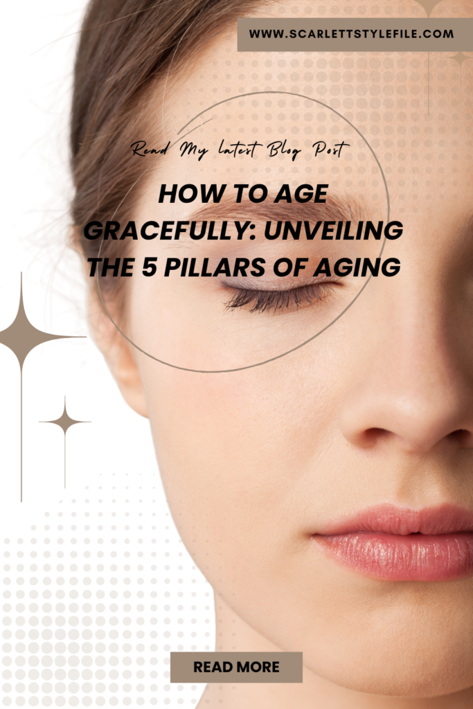 How to Age Gracefully: Unveiling the 5 Pillars of Aging