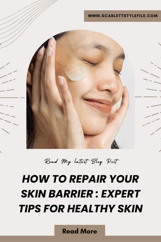 How To Repair Your Skin Barrier : Expert Tips for Healthy Skin